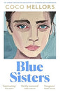 Blue Sisters: The highly-anticipated new novel from the Sunday Times bestselling author of Cleopatra and Frankenstein: The instant top ten bestseller ... Frankenstein - your perfect summer 2024 read