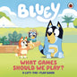 Bluey: What Games Should We Play?: A Lift-The-Flap Book