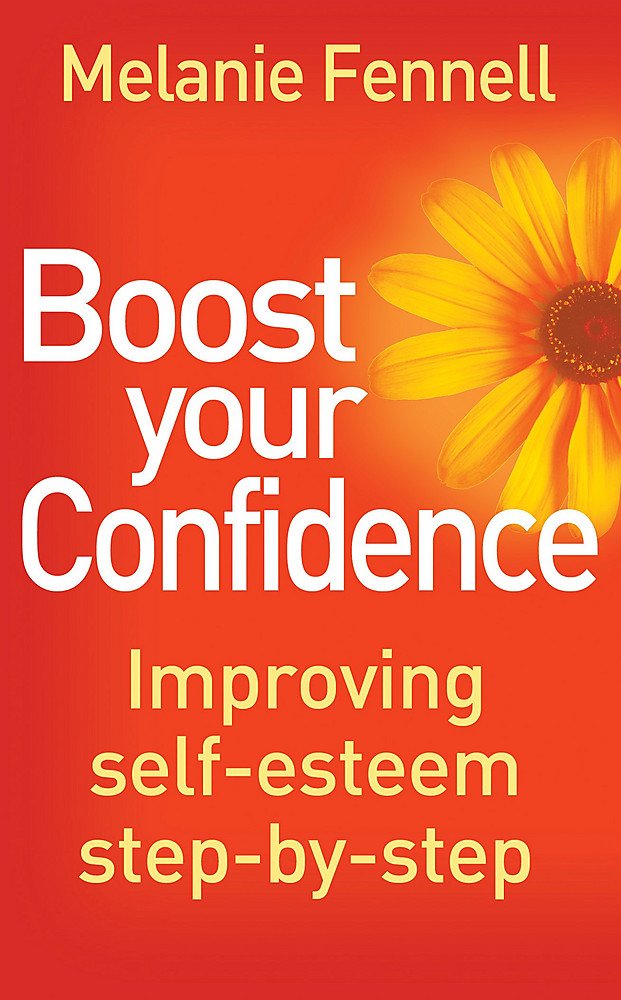 Boost Your Confidence: Improving Self-Esteem Step-By-Step (Overcoming Books)
