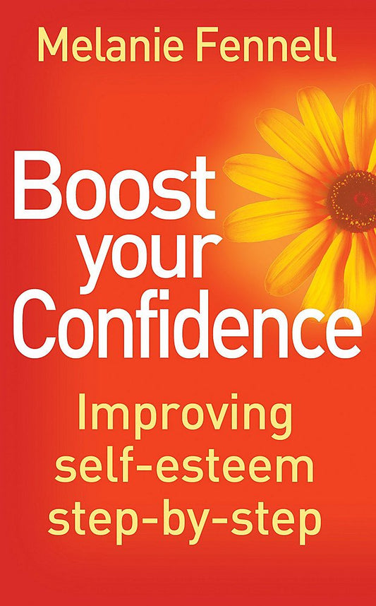 Boost Your Confidence: Improving Self-Esteem Step-By-Step (Overcoming Books)
