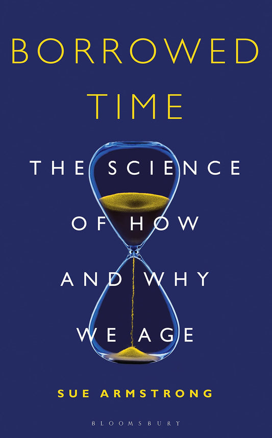 Borrowed Time: The Science Of How And Why We Age