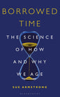 Borrowed Time: The Science Of How And Why We Age