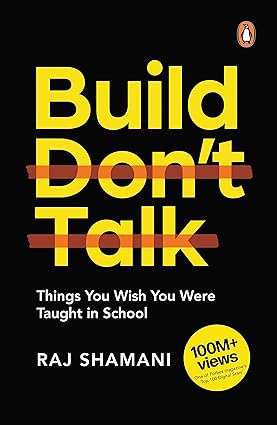 Build, Don't Talk: Things You Wish You Were Taught in School | A Real-World Manual for Personal Transformation | Learn Practical Skills – Finance, Networking, Decision Making & More