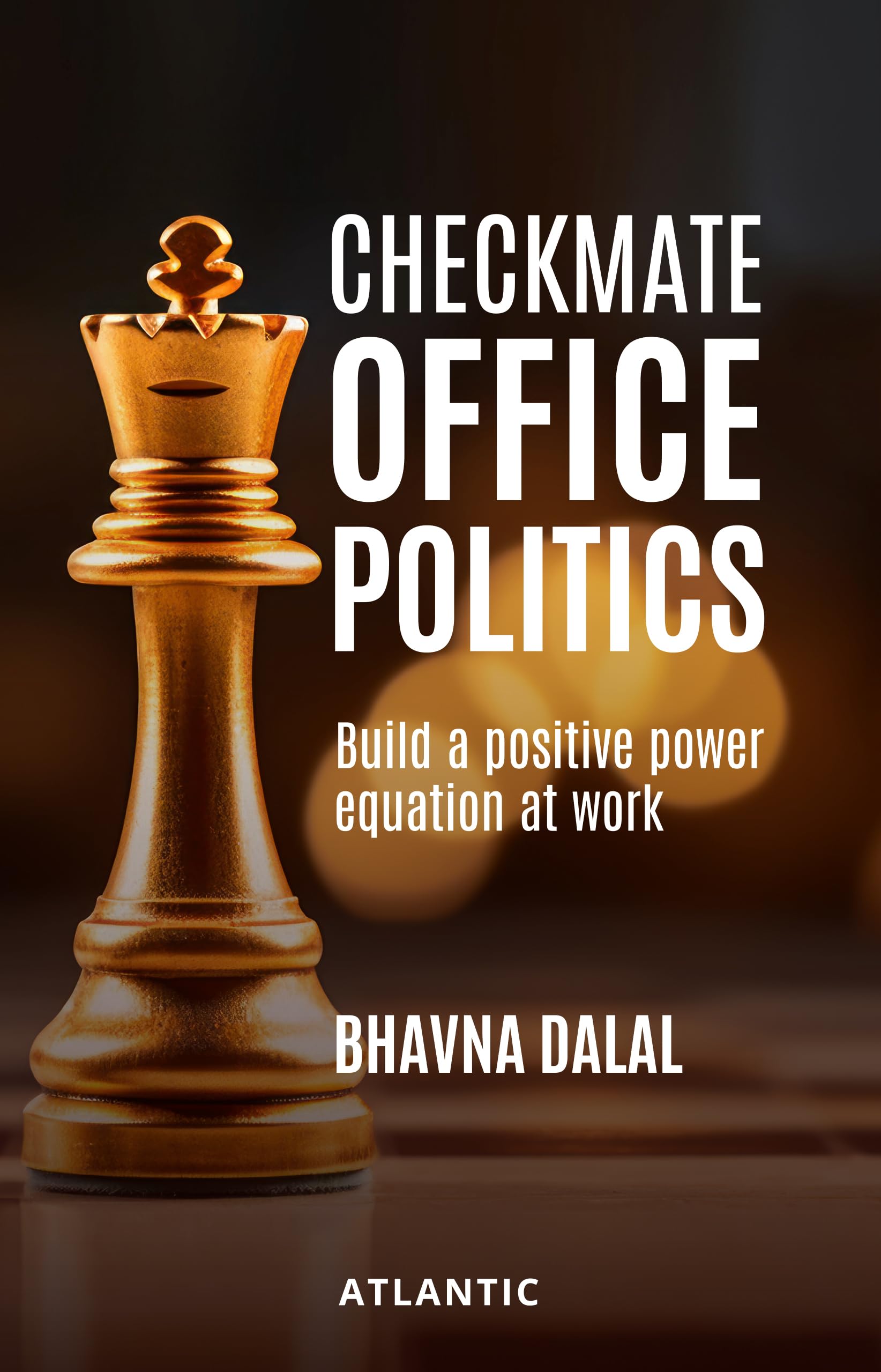 Checkmate Office Politics: Build A Positive Power Equation At Work