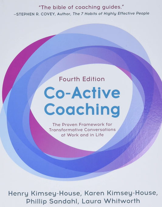 Co-Active Coaching: The Proven Framework For Transformative Conversations At Work And In Life - 4Th Edition