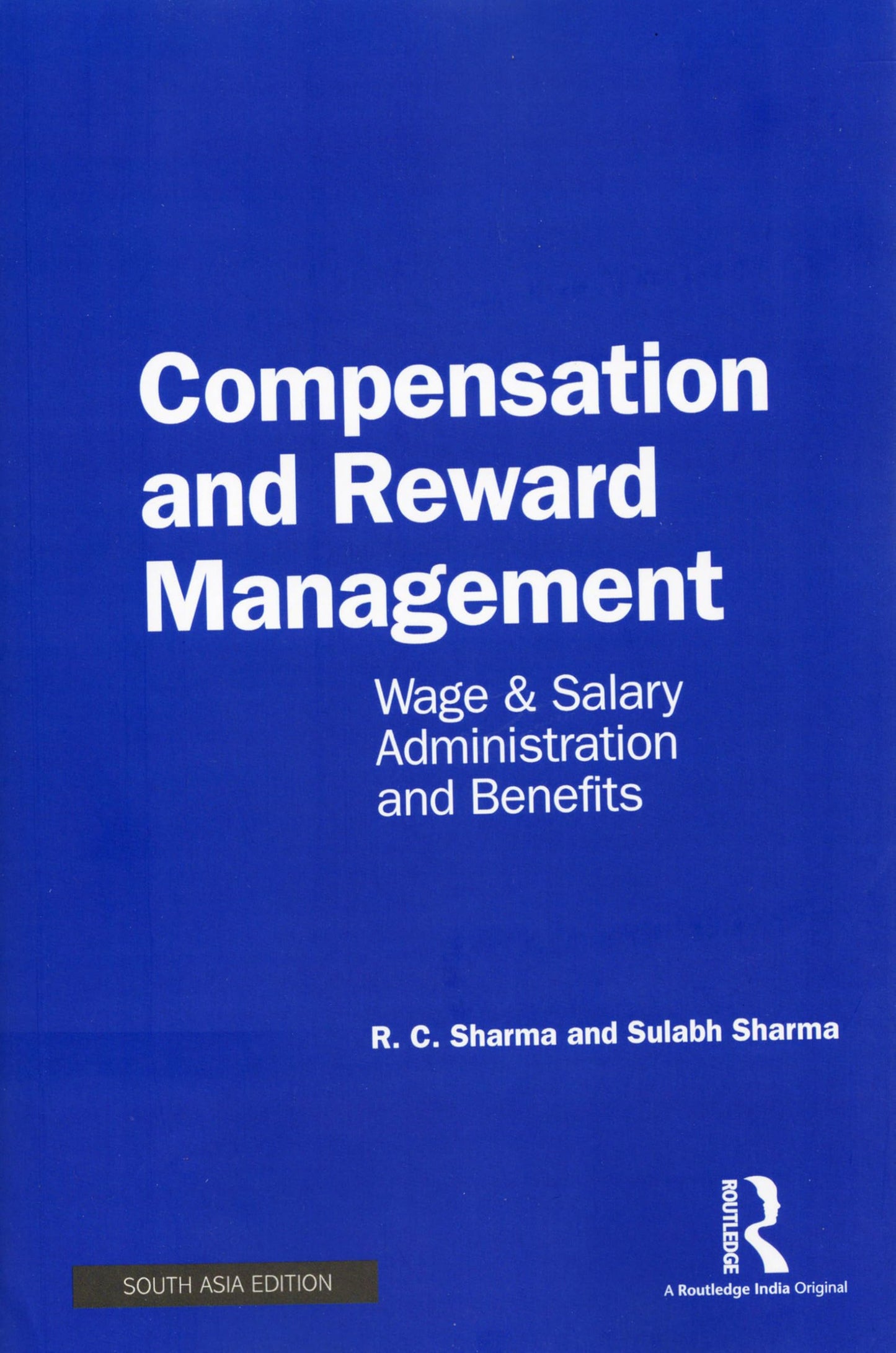 Compensation and Reward Management : Wage and Salary Administration and Benefits