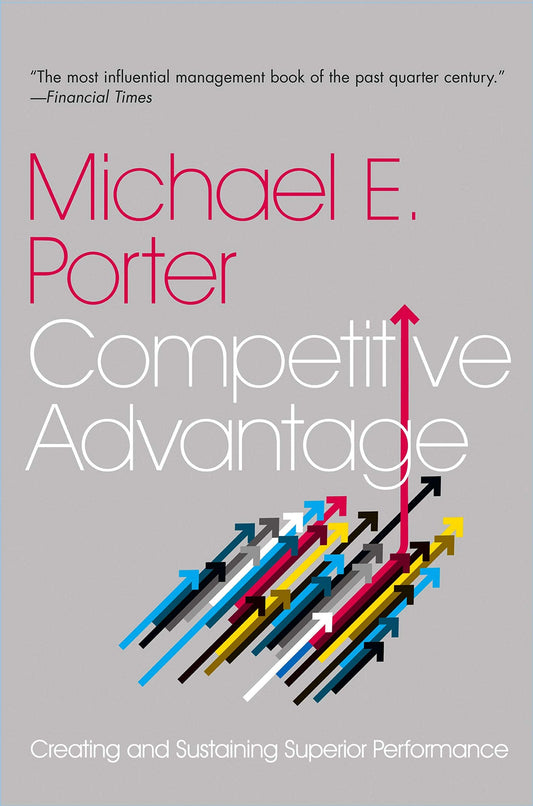 Competitive Advantage: Creating And Sustaining Superior Performance