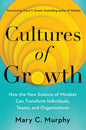 Cultures Of Growth: How The New Science Of Mindset Can Transform Individuals, Teams And Organization