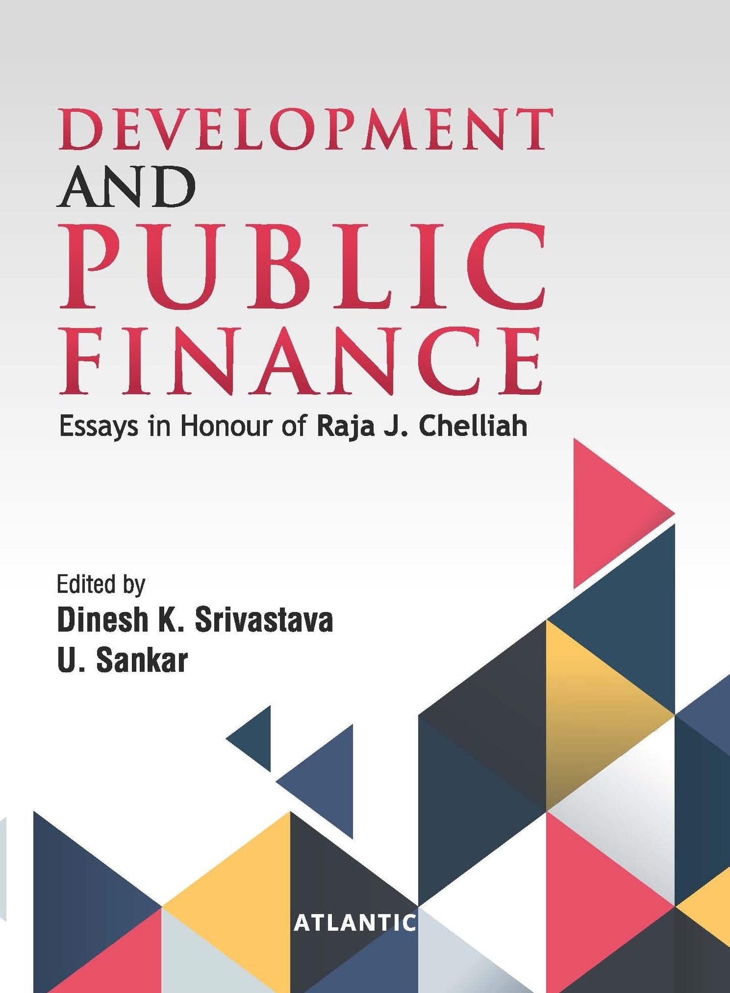 Development and Public Finance: Essays in Honour of Raja J. Chelliah