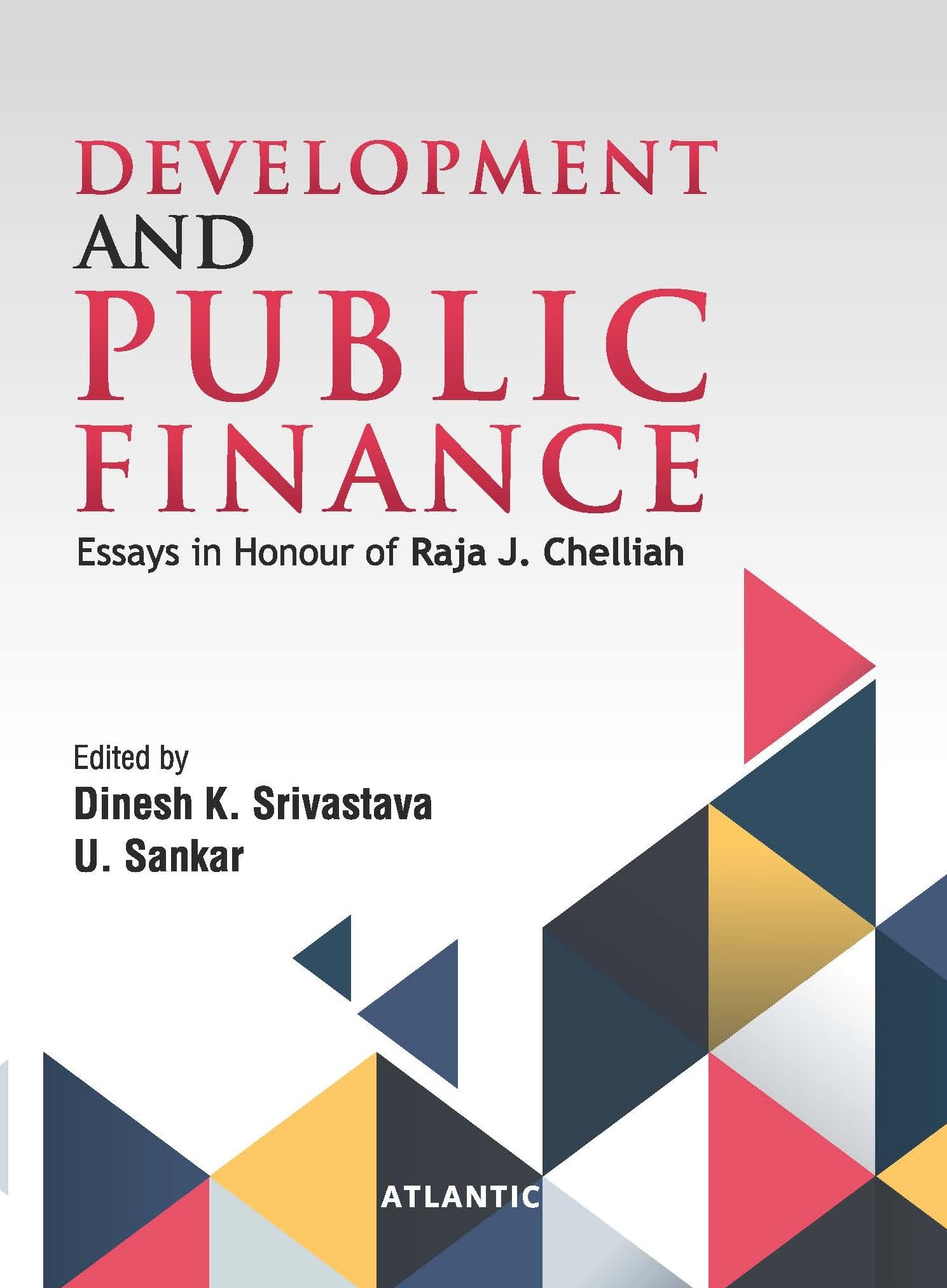 Development and Public Finance: Essays in Honour of Raja J. Chelliah