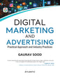 Digital Marketing and Advertising: Practical Approach and Industry Practices