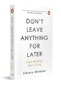 Don't leave anything for later: Stop Waiting, Start Living | From the Bestselling Author of The Art of Laziness | Self-Help Book to Transform Your Mindset & Life