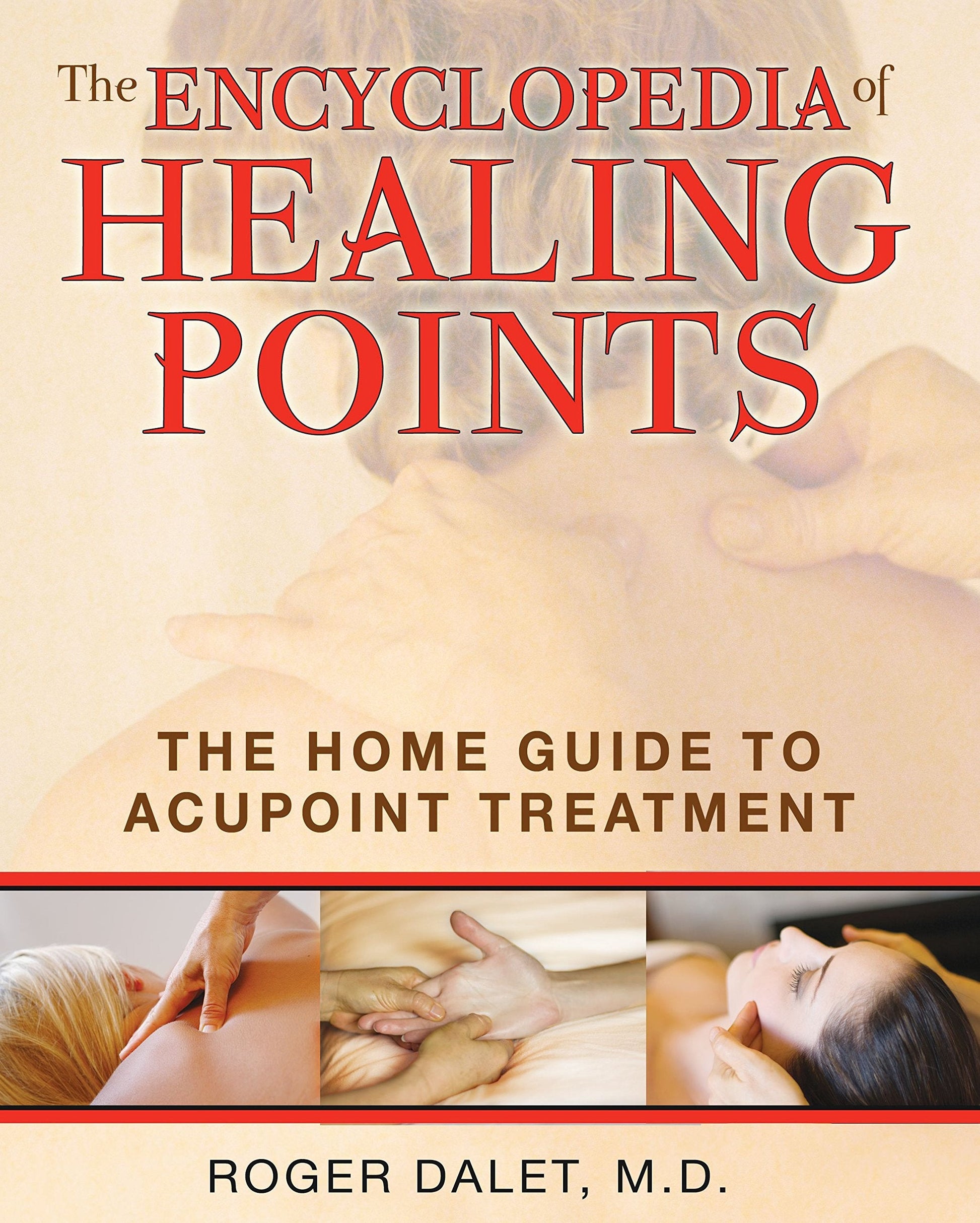 Encyclopedia Of Healing Points: The Home Guide To Acupoint Treatment