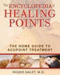 Encyclopedia Of Healing Points: The Home Guide To Acupoint Treatment