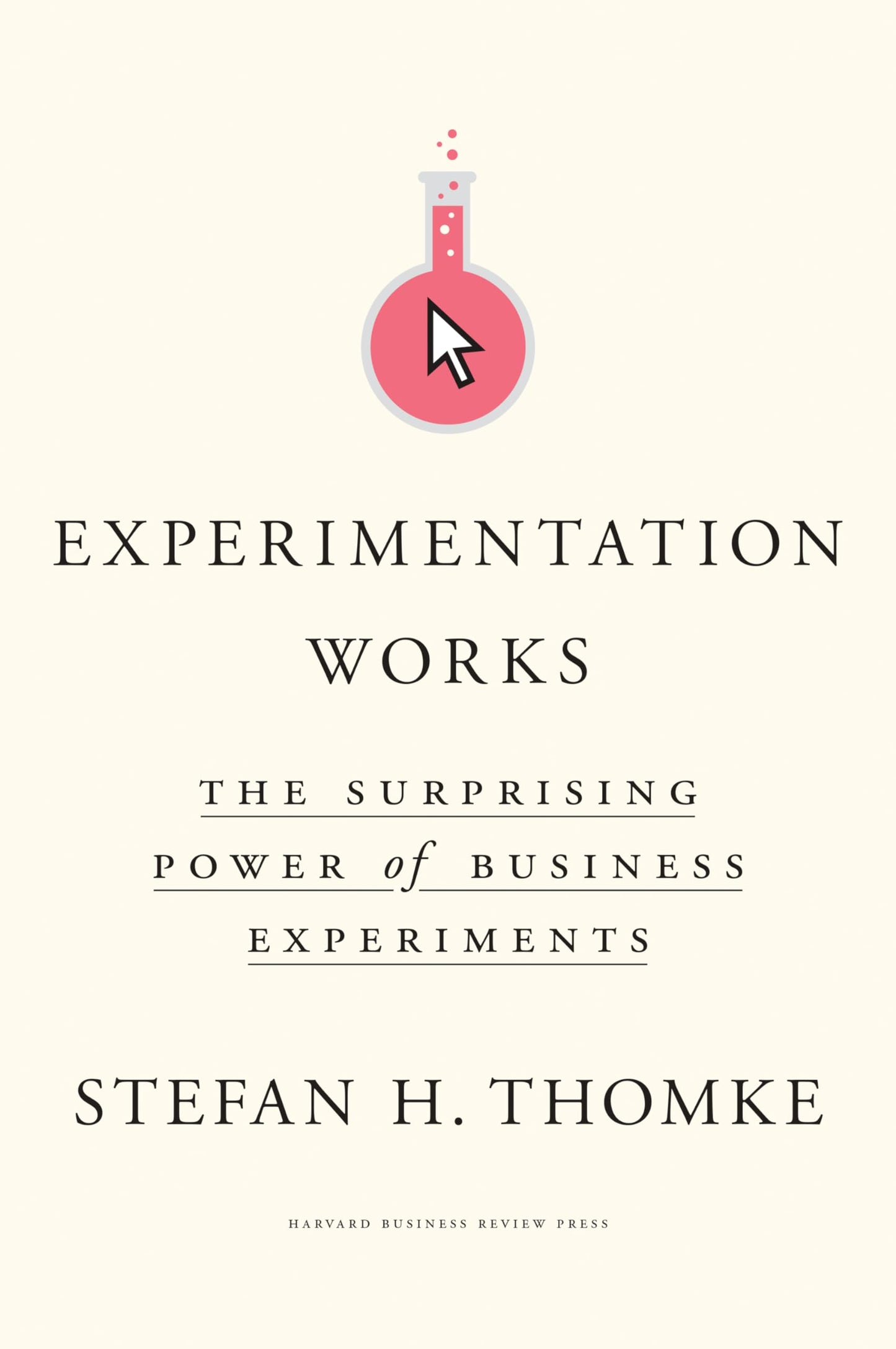Experimentation Works: The Surprising Power of Business Experiments