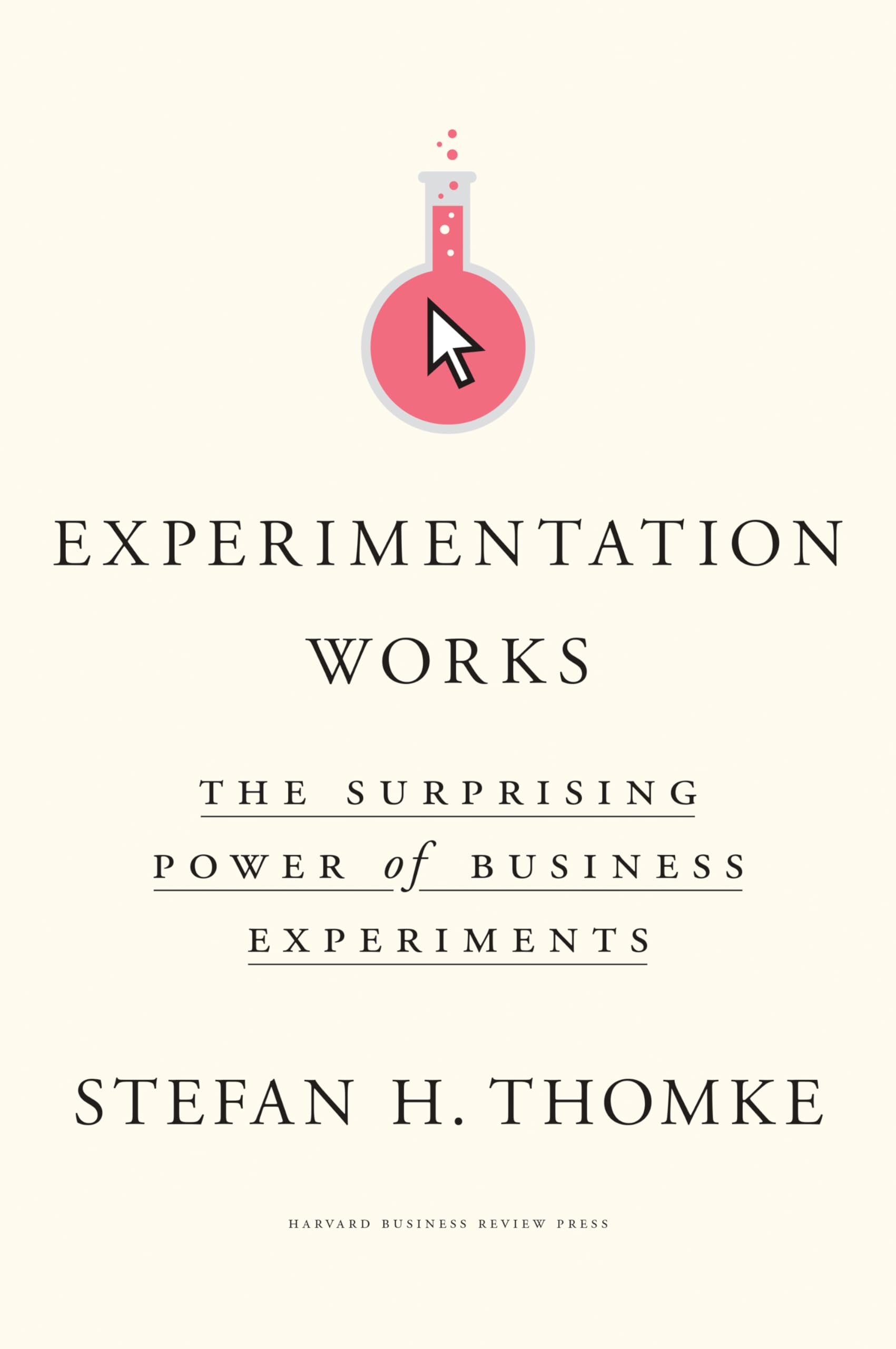Experimentation Works: The Surprising Power of Business Experiments