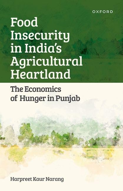 Food Insecurity In India's Agricultural Heartland: The Economics Of Hunger In Punjab