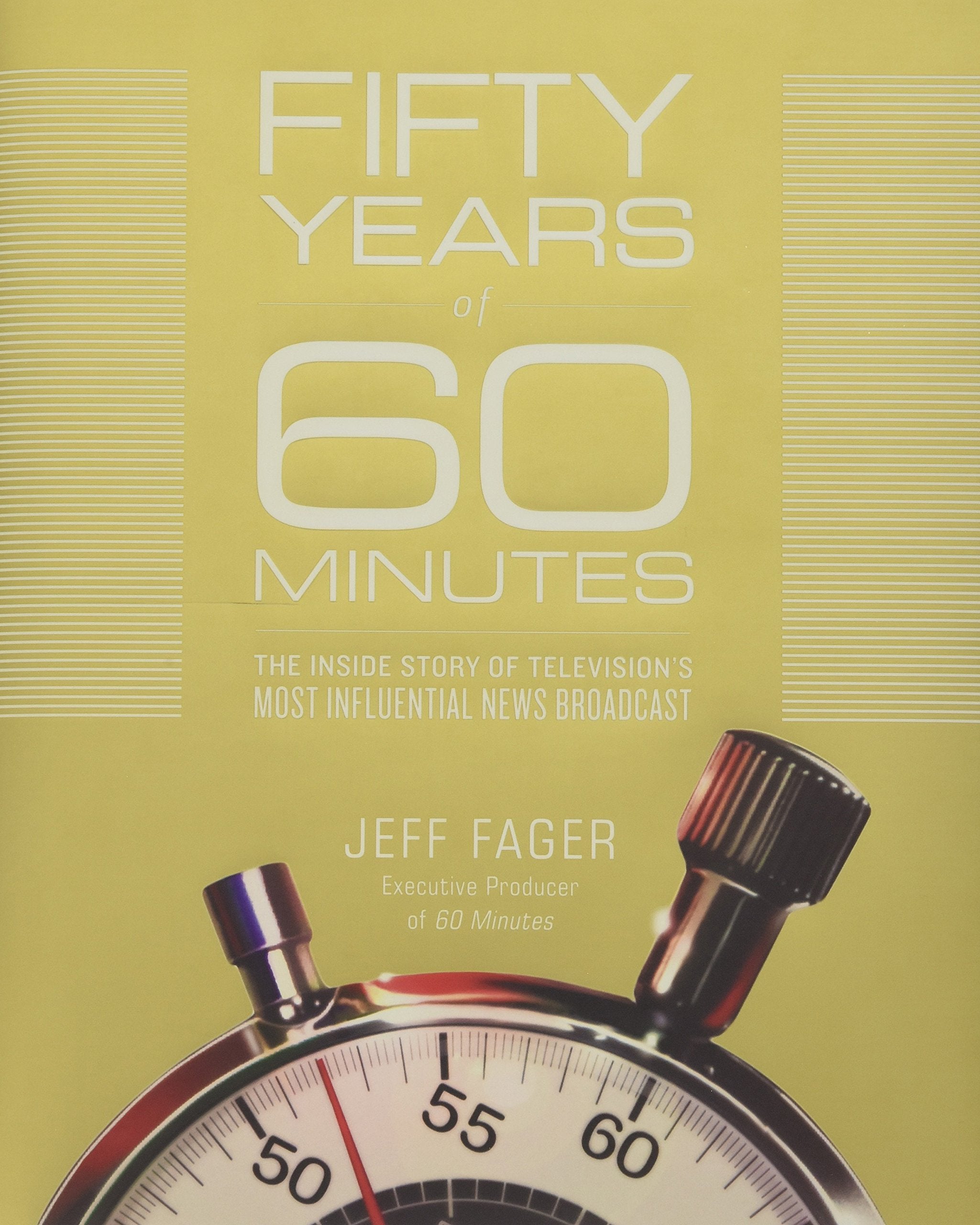Influ Stopy Fifty Years Of 60 Minutes: The Inside Story Of Television's Most Influ ...