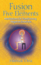 Fusion Of The Five Elements: Meditations For Transforming Negative Emotions