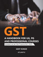 GST: A Handbook for UG, PG and Professional Courses (Updated as per the Finance Act, 2023)