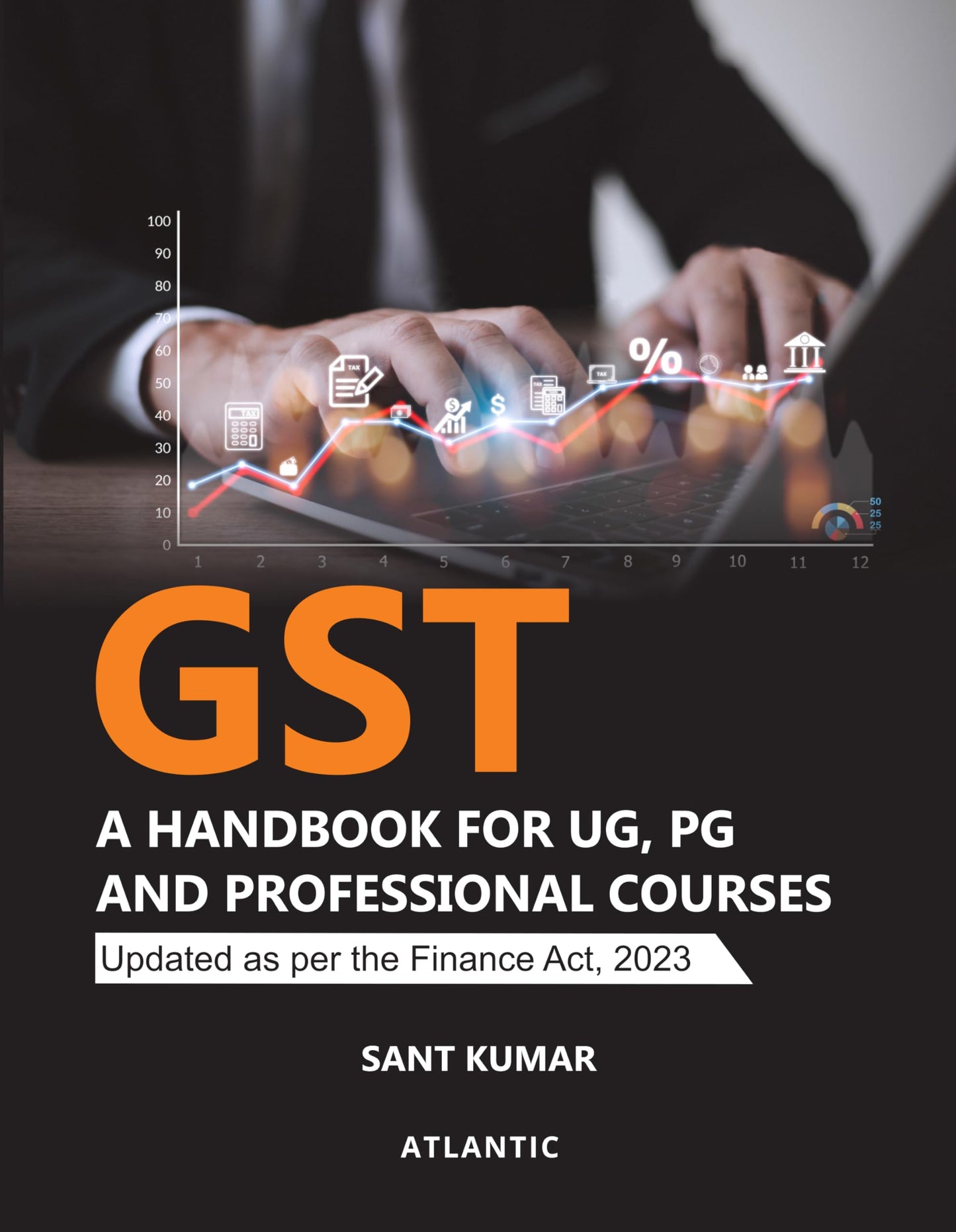 GST: A Handbook for UG, PG and Professional Courses (Updated as per the Finance Act, 2023)