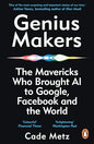 Genius Makers: The Mavericks Who Brought A.I. to Google, Facebook, and the World