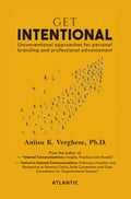 Get Intentional: Unconventional Approaches and Tenacity for Personal Branding and Professional Advancement