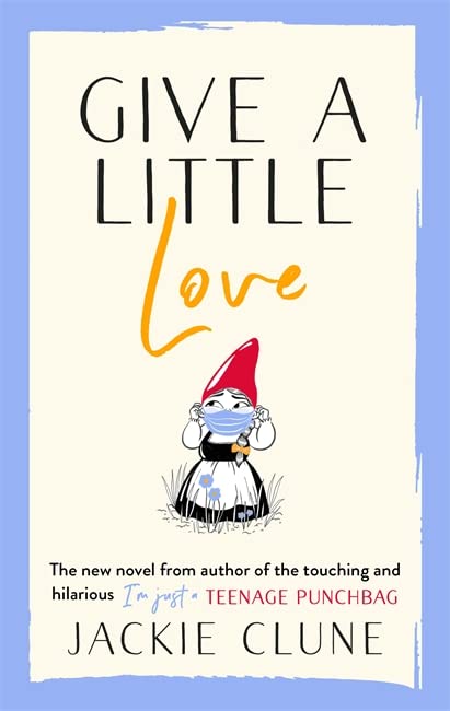 Give A Little Love: The Feel Good Novel As Featured On Graham Norton's Virgin Show