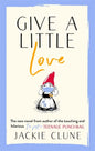 Give A Little Love: The Feel Good Novel As Featured On Graham Norton's Virgin Show