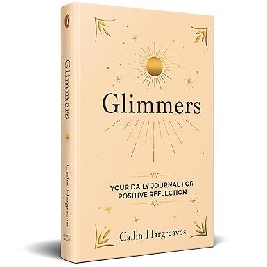 Glimmers: Your Daily Journal For Positive Reflection | Includes Poetry, Prompts, and Reflections to Spark Joy, Gratitude, Healing, and Inner Peace