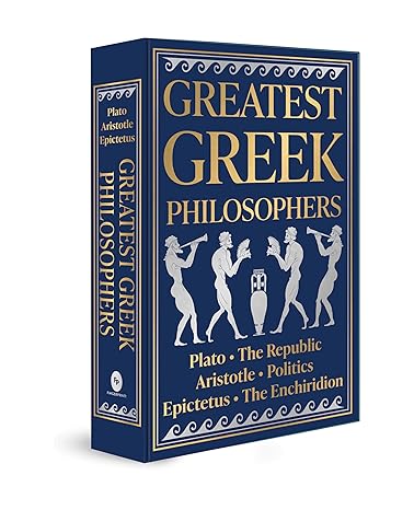 Greatest Greek Philosophers (Deluxe Hardbound Edition): Plato, the Republic, Aristotle, Politics, Epictetus, the Enchiridion (Fingerprint Classics)