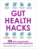 Gut Health Hacks: 200 Ways To Balance Your Gut Microbiome And Improve Your Health!
