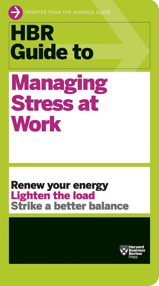 Hbr Guide To Managing Stress At Work