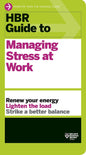 Hbr Guide To Managing Stress At Work