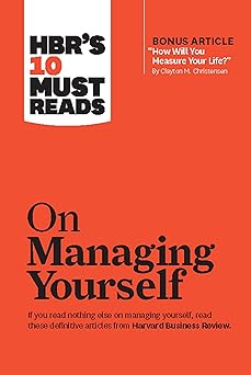 HBRs 10 Must Reads on Managing Yourself