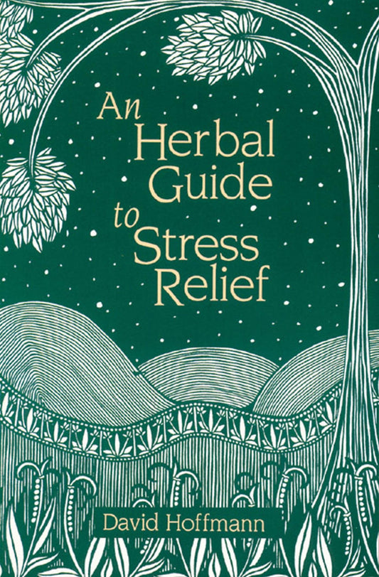 Herbal Guide To Stress Relief: Gentle Remedies And Techniques For Healing And Calming The Nervous System