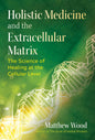 Holistic Medicine And The Extracellular Matrix