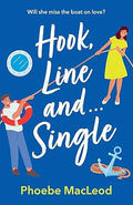 Hook, Line and Single: A BRAND NEW hilarious, uplifting romantic comedy from Phoebe MacLeod for 2025