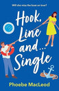 Hook, Line and Single: A BRAND NEW hilarious, uplifting romantic comedy from Phoebe MacLeod for 2025