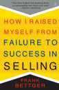 How I Raised Myself From Failure To Success In Selling [Paperback] Bettger