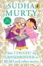 How I Taught My Grandmother To Read: And Other Stories [Paperback] Sudha Murty