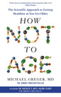 How Not to Age:The Scientific Approach to Getting Healthier as You Get Older