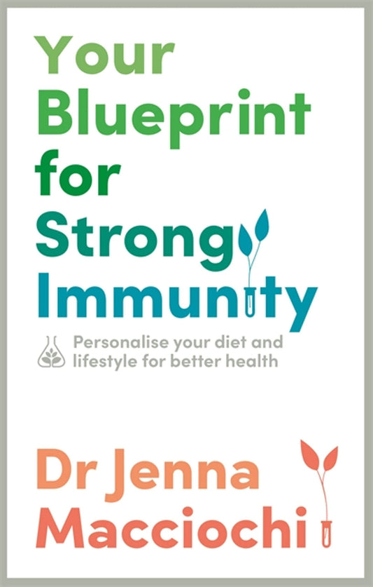 How To Build Strong Immunity: Personalize Your Diet, Lifestyle And Environment To Improve Your Health