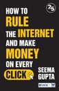 How to Rule the Internet and Make Money on Every C