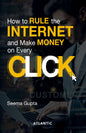 How to Rule the Internet and Make Money on Every Click