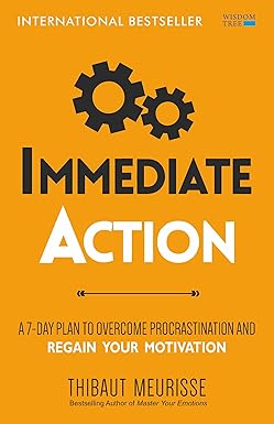 Immediate Action: A 7-Day Plan to Overcome Procrastination and Regain Your Motivation