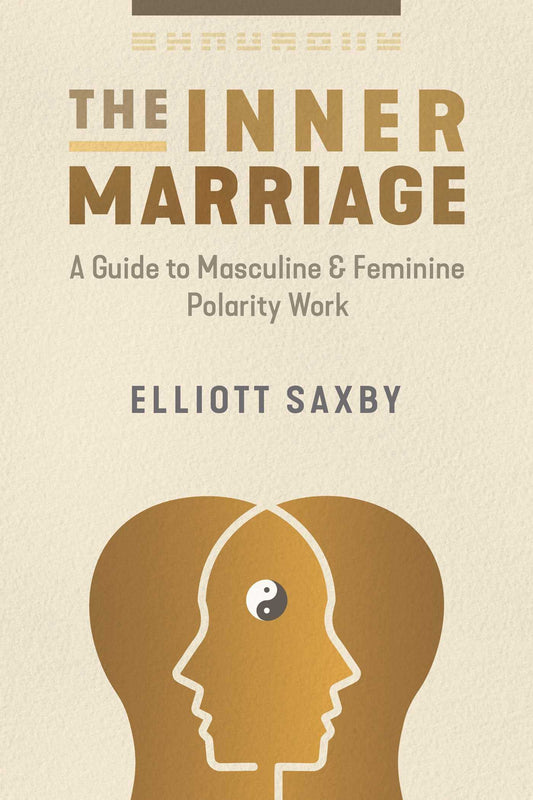 Inner Marriage: A Guide To Masculine And Feminine Polarity Work