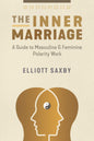 Inner Marriage: A Guide To Masculine And Feminine Polarity Work