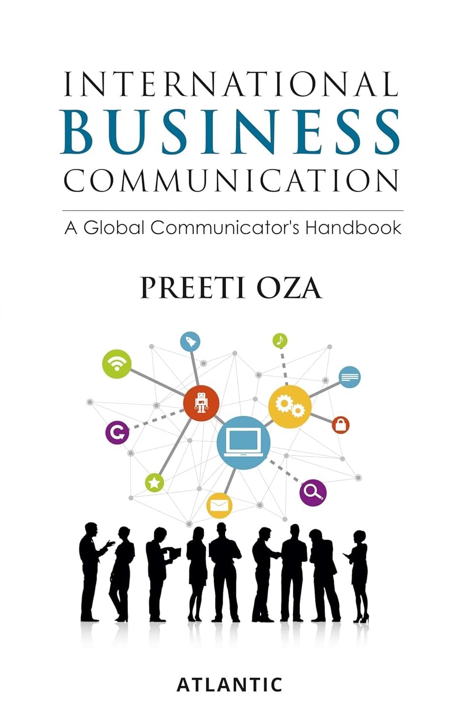 International Business Communication: A Global Communicator’s Handbook