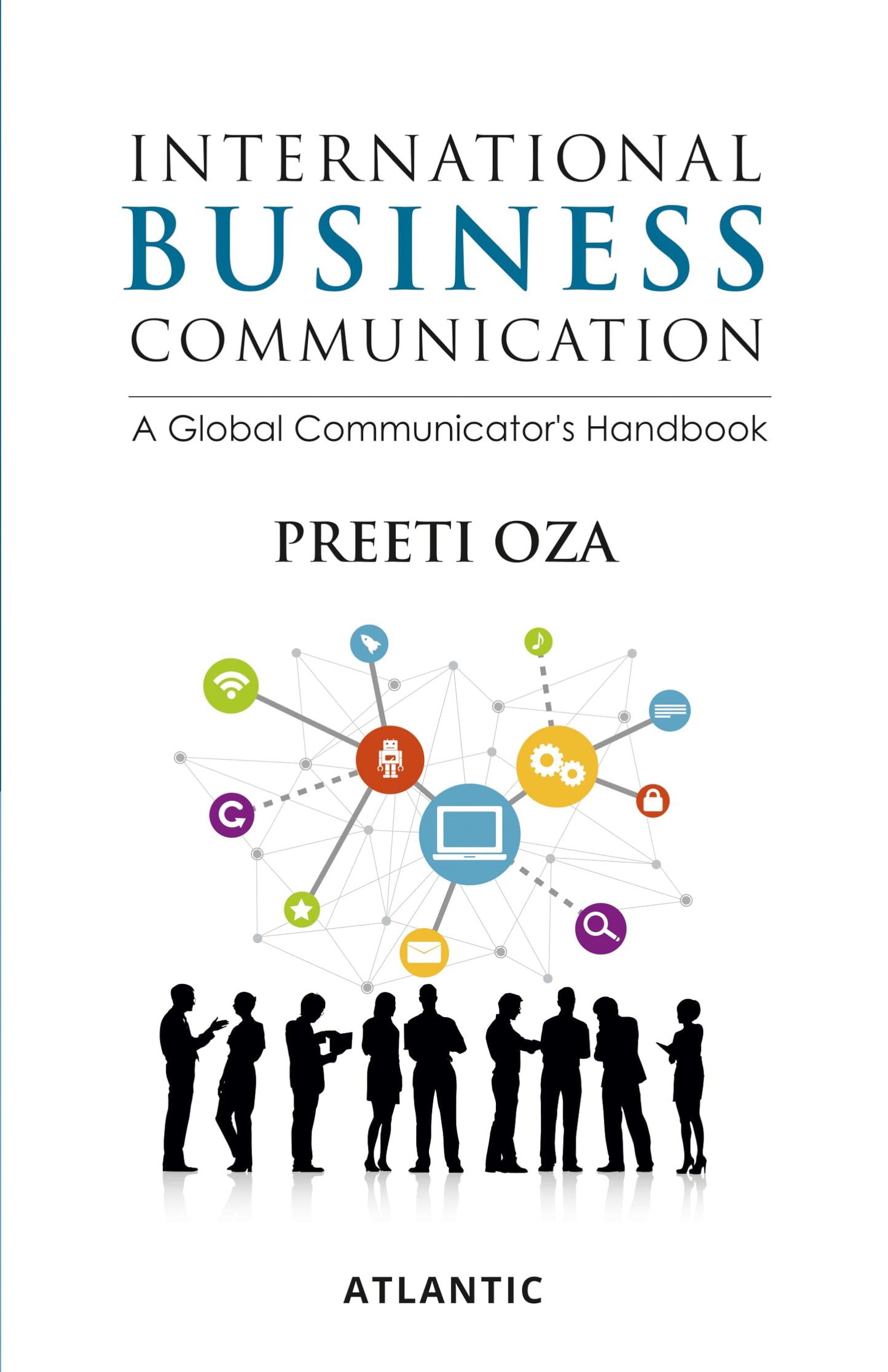 International Business Communication: A Global Communicator’s Handbook